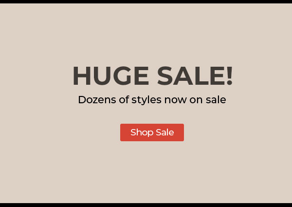 Huge Sale! Dozens of styles now on sale. Shop Sale.