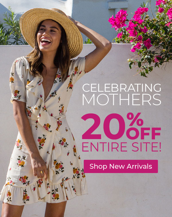 Celebrating Mothers. 20% off entire site! Shop New Arrivals.